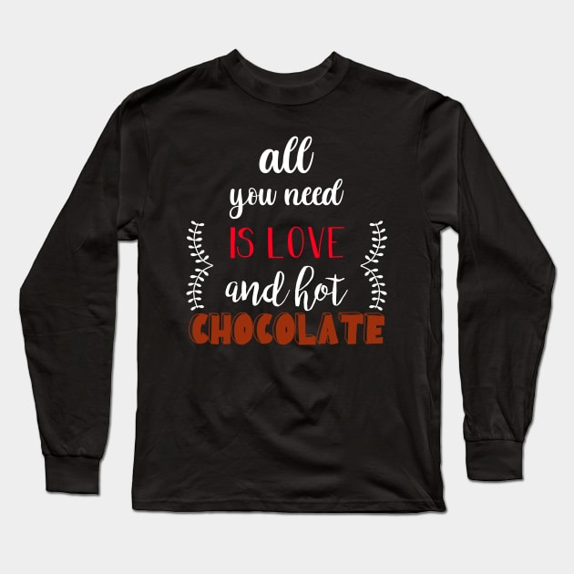 Chocolate Quote Long Sleeve T-Shirt by Imutobi